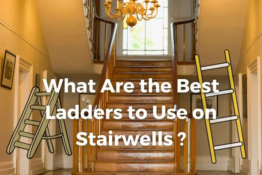 What Are the Best Ladders to Use on Stairwells
